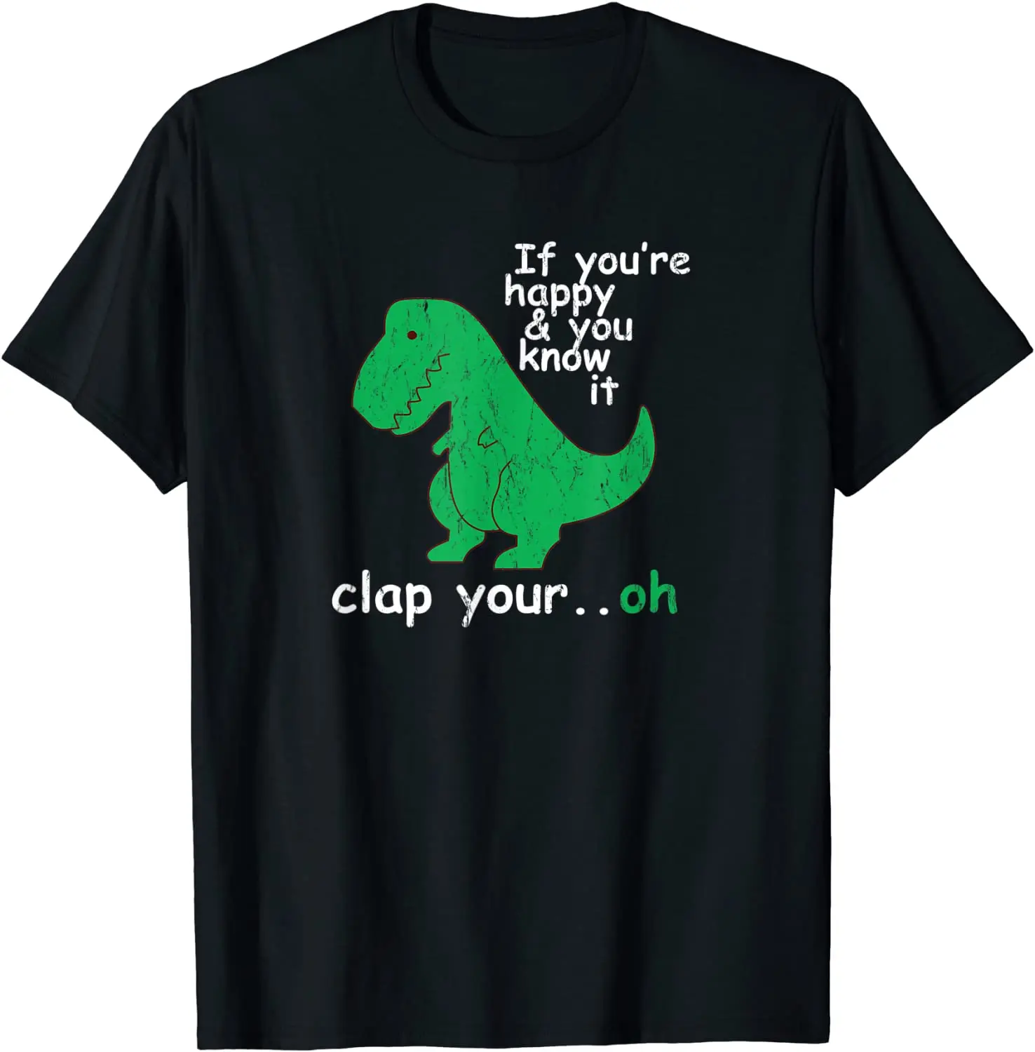 

T Rex If You're Happy and You Know It Clap Your Oh T-Shirt Casual Male T Shirt Company Cotton Tops & Tees Casual