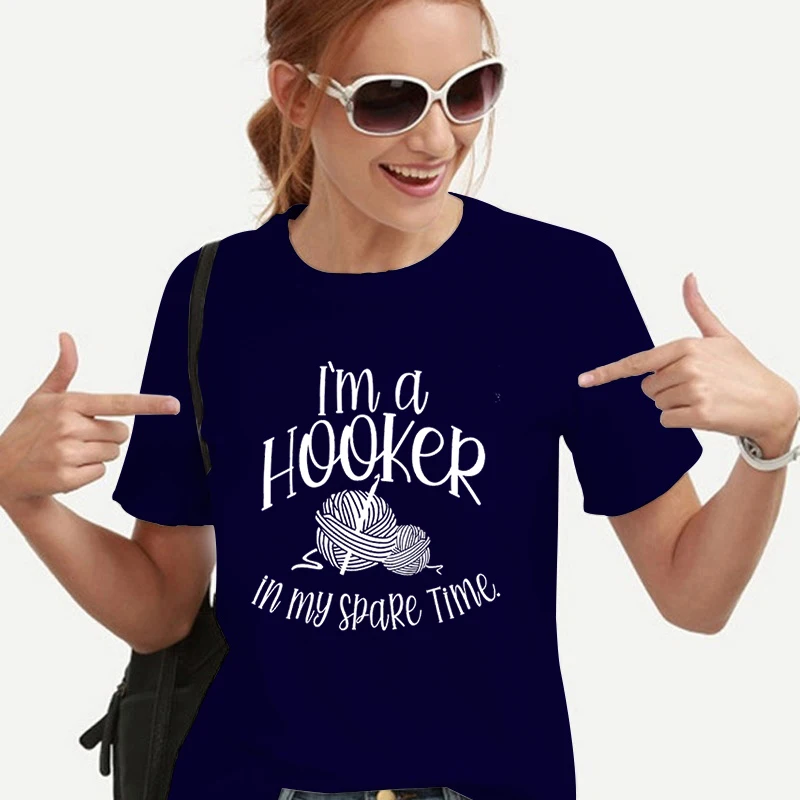 Summer Short Sleeve T-shirts Women I'm A Hooker in My Spare Time Design T-shirt Female Funny Crochet Lover Gift Woman T-shirts