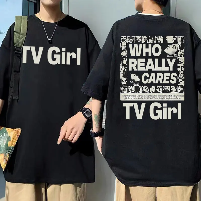 

Tv Girl Who Really Cares Double Sided Print T Shirt Male Casual Cotton Tshirt Men Women Vintage Oversized T-shirt 90s Streetwear