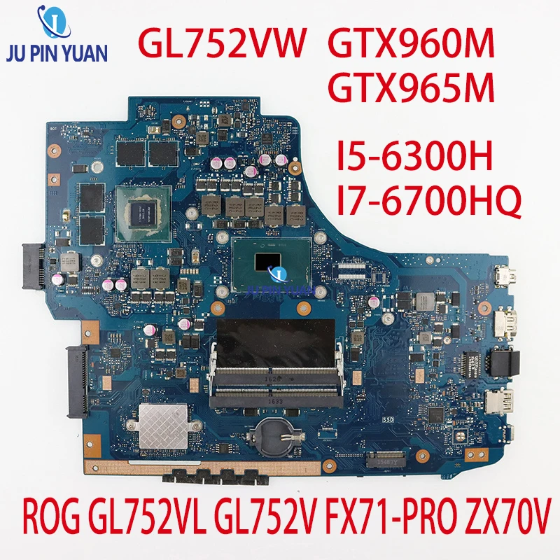 

GL752VW Laptop Motherboard For ASUS ROG GL752VL GL752V FX71-PRO ZX70V I5-6300H I7-6700HQ GTX960M GTX965M Mainboard Testd