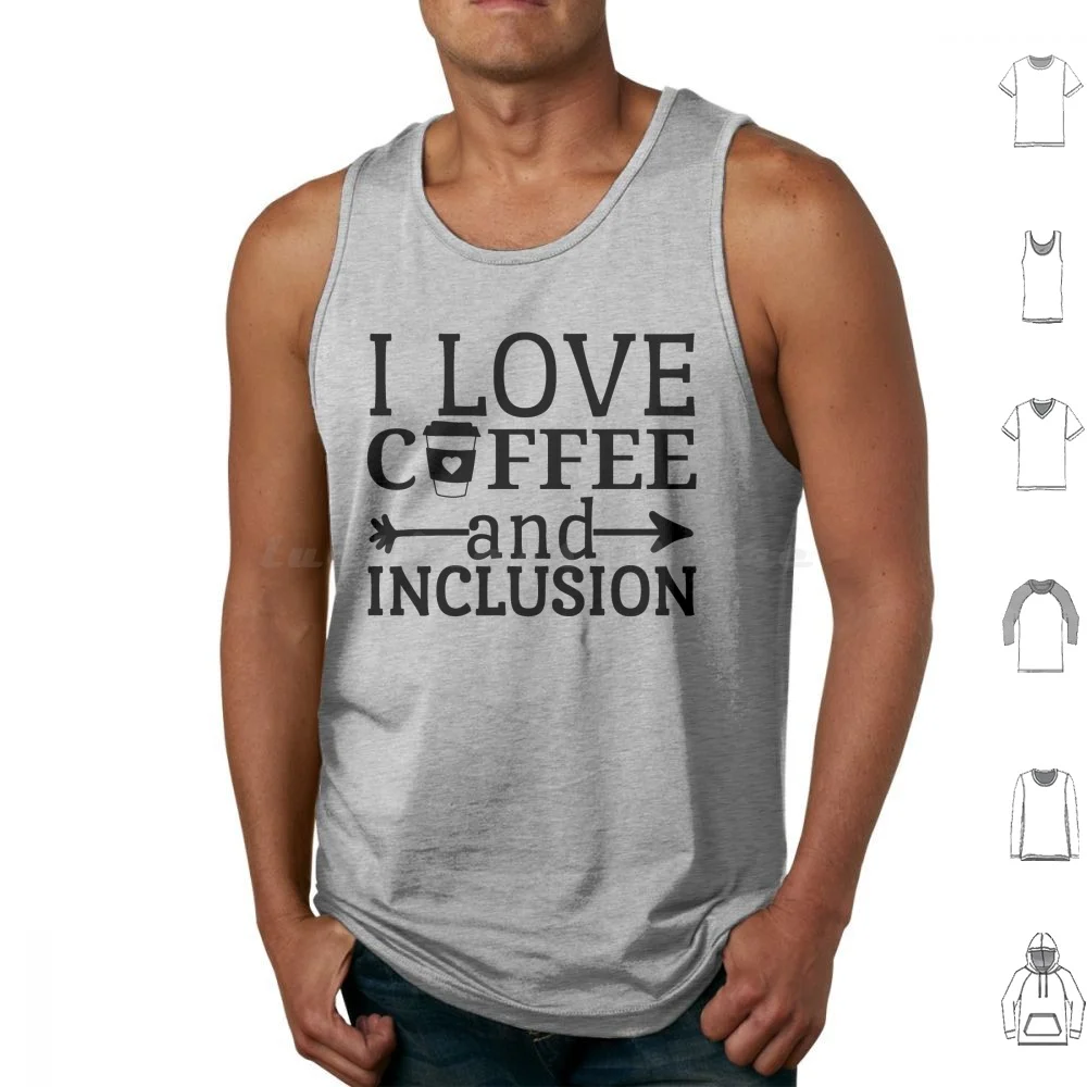 

I Love Coffee And Inclusion Tank Tops Vest Sleeveless I Love Coffee And Inclusion Special Sped Special Teacher Autism