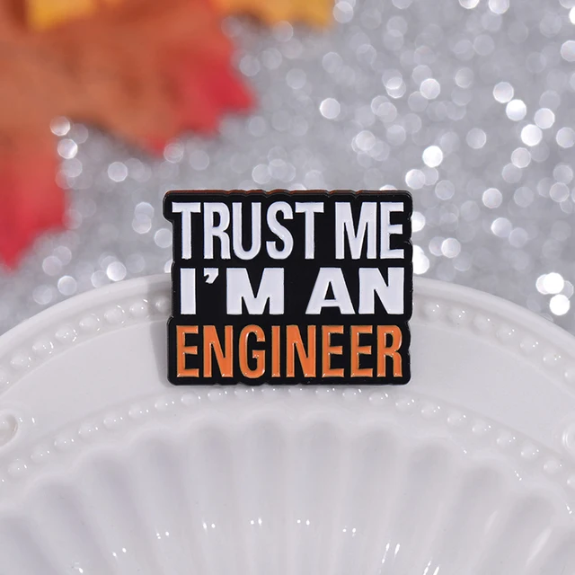 Trust Me I'M An Engineer Enamel Pins Brooches Lapel Badge 1