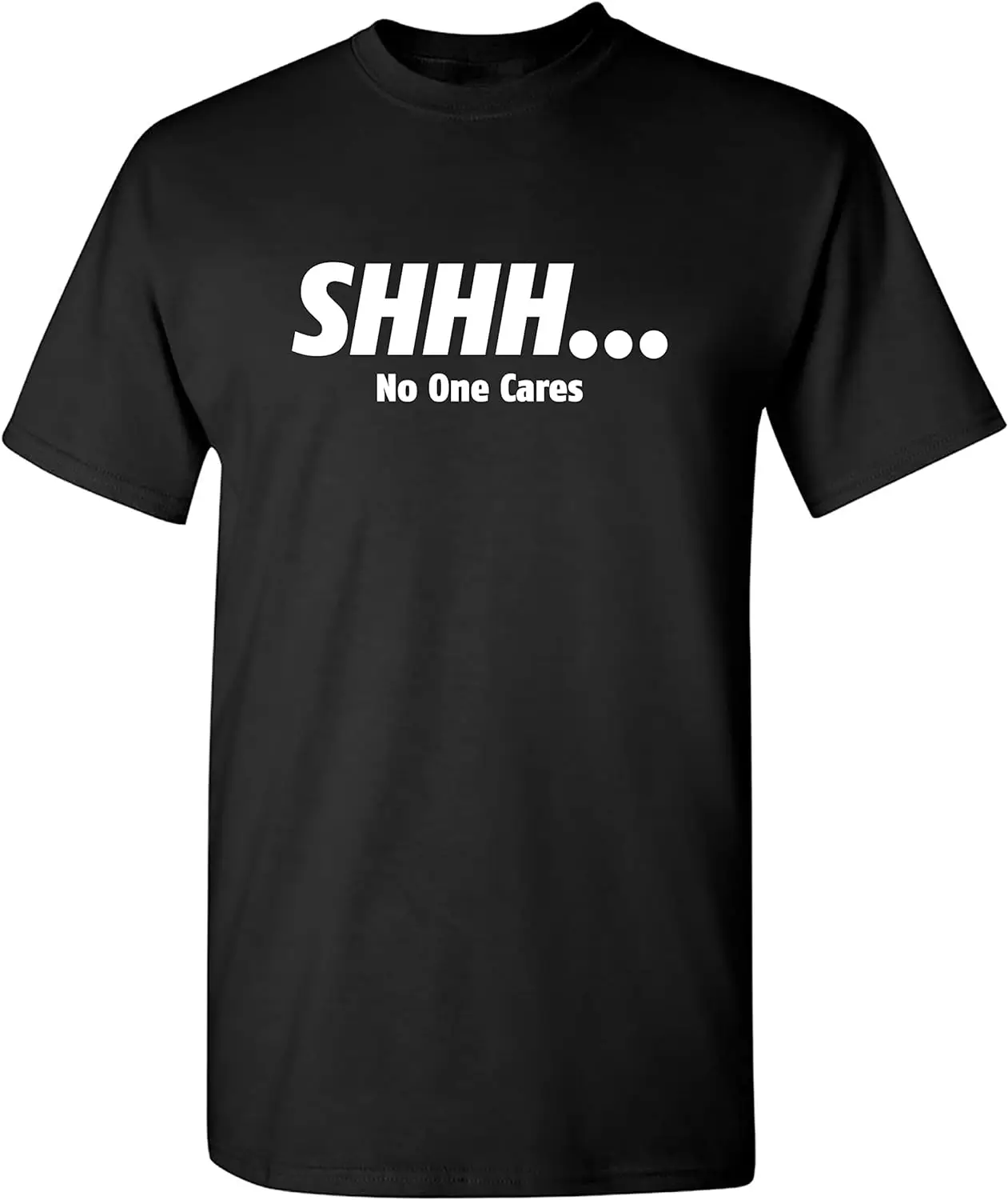 

Смешная Необычная футболка Shhh No One Cares Sarcastic