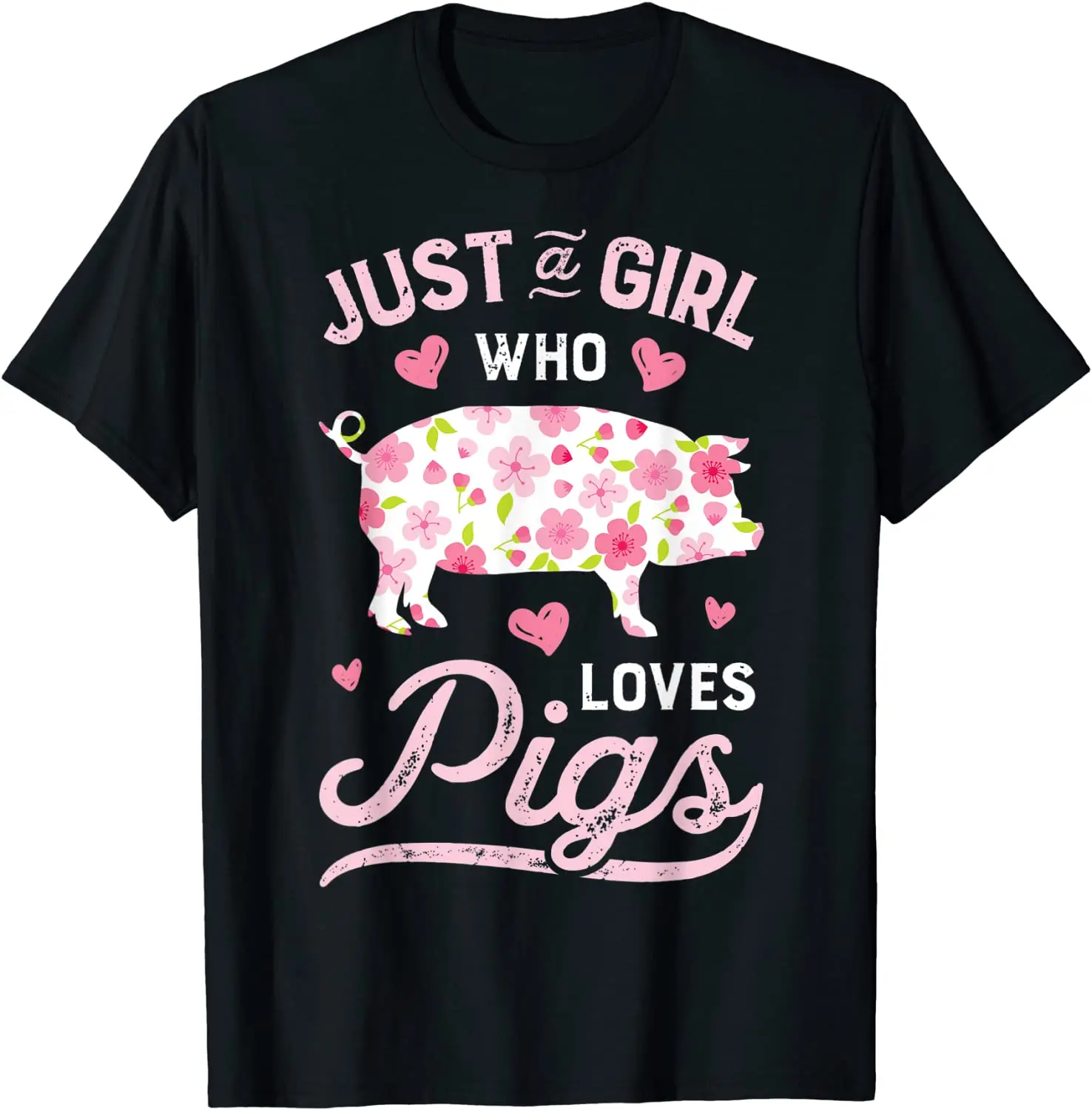 

Pig Just A Girl Who Loves Pigs Women Farmer Farm Flower T-Shirt Men Cotton Tshirts Large Size Tees 6xl