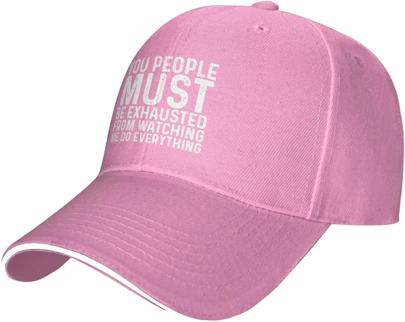 

You People Must Be Exhausted from Watching Me Do Everything Hat Women Dad Hat Adjustable Hat