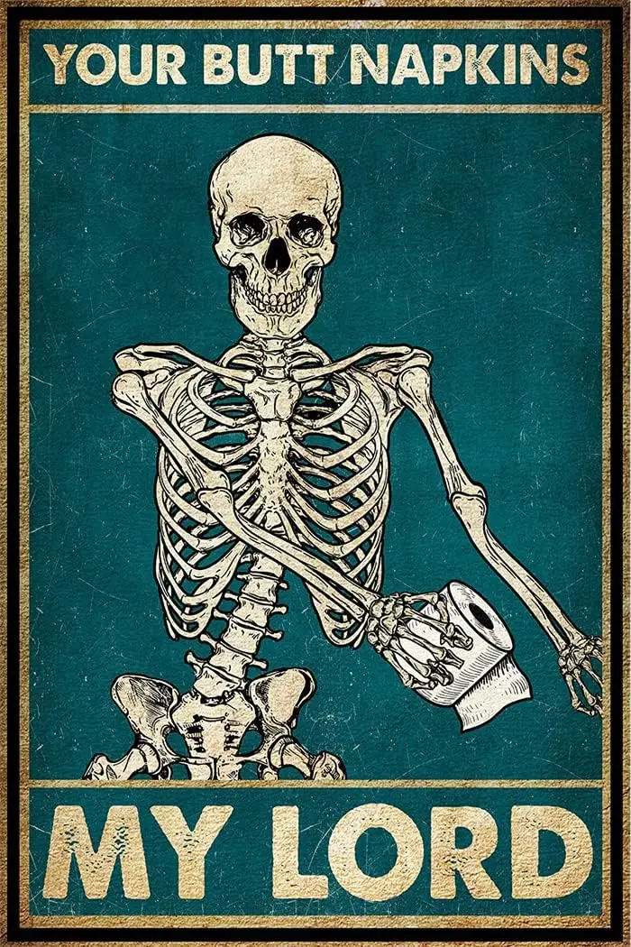 

Skeleton Metal Poster Plaques - Your Butt Napkins My Lord - Halloween Sign Love Skull Wall Art Funny metal wall decor