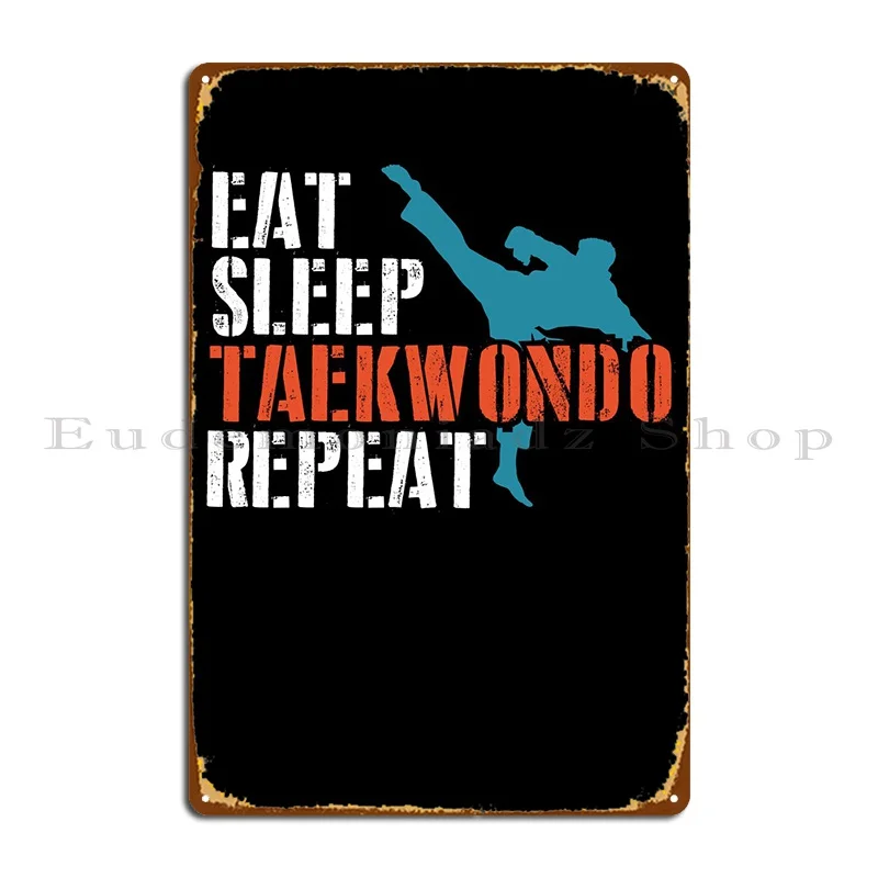 

Eat Sleep Taekwondo Repeat Metal Plaque Poster Cinema Design Club Bar Garage Plaques Tin Sign Poster