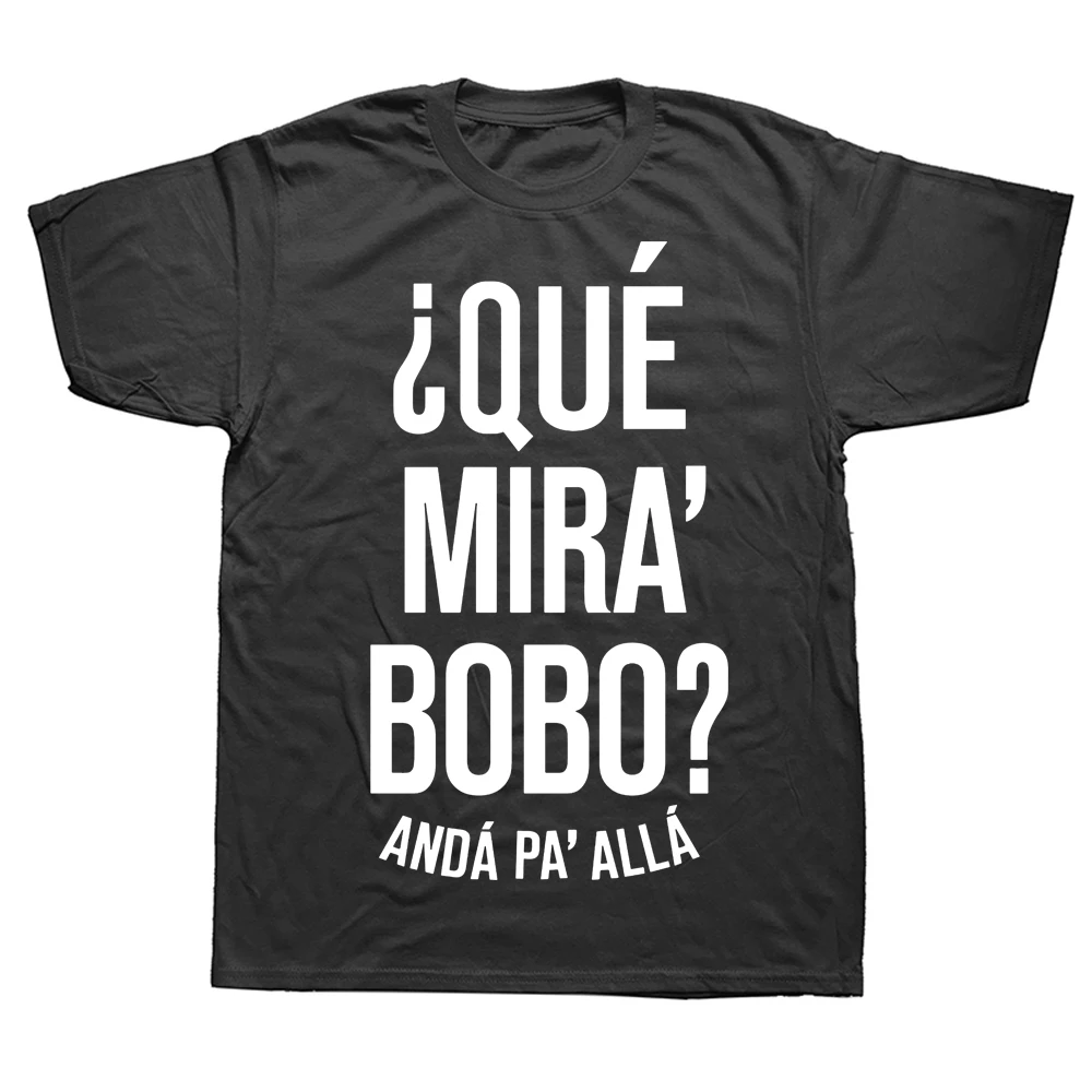

Novelty Argentina Que Mira Bobo T Shirt Graphic Cotton Streetwear Short Sleeve Birthday Gifts Summer Style T-shirt Mens Clothing