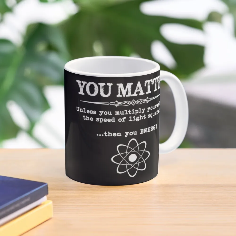 

Science Teacher Gifts - You Matter Unless You Multiply Yourself By the Speed of Light Squared Then You Energy Funny G Coffee Mug