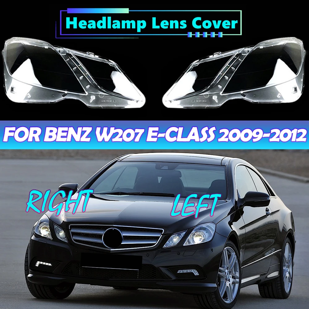 

For Benz W207 2009 2010 2011 2012 E200 E260 E300 E350 E500 E-Class Coupe Transparent Lampshade Headlamp Shell Headlight Cover