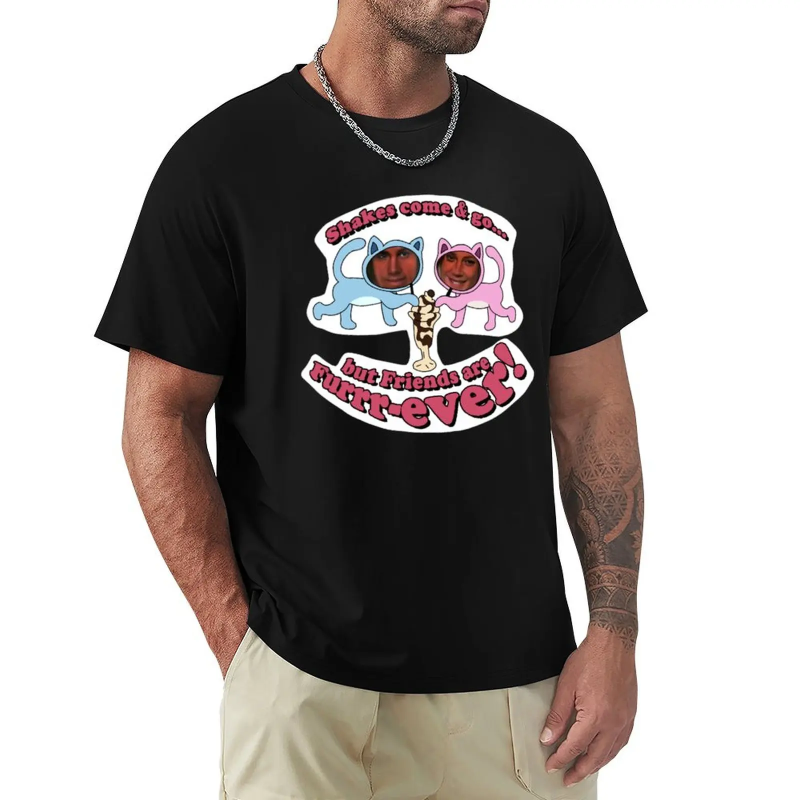 

Shakes come & go but friends are furrrever! Classic T-shirt blacks cute tops sweat quick drying Men's clothing
