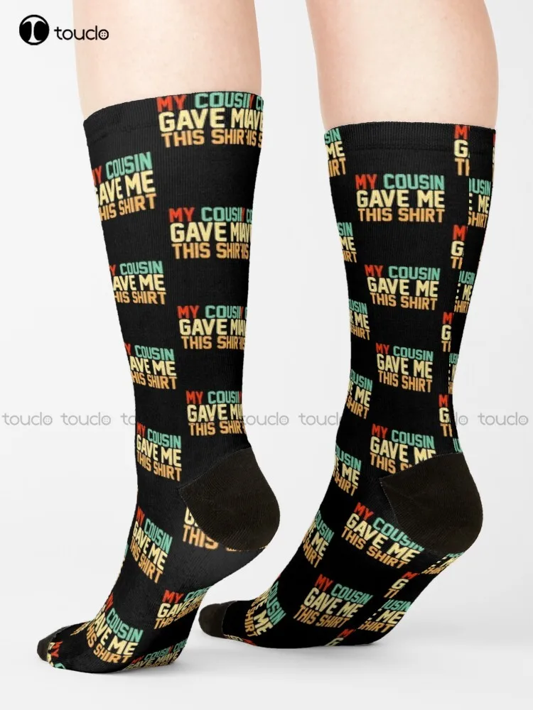 

My Cousin Gave Me This Shirt Retro Style Socks Men Socks Cartoon Comfortable Best Girls Sports 360° Digital Print Custom Gift