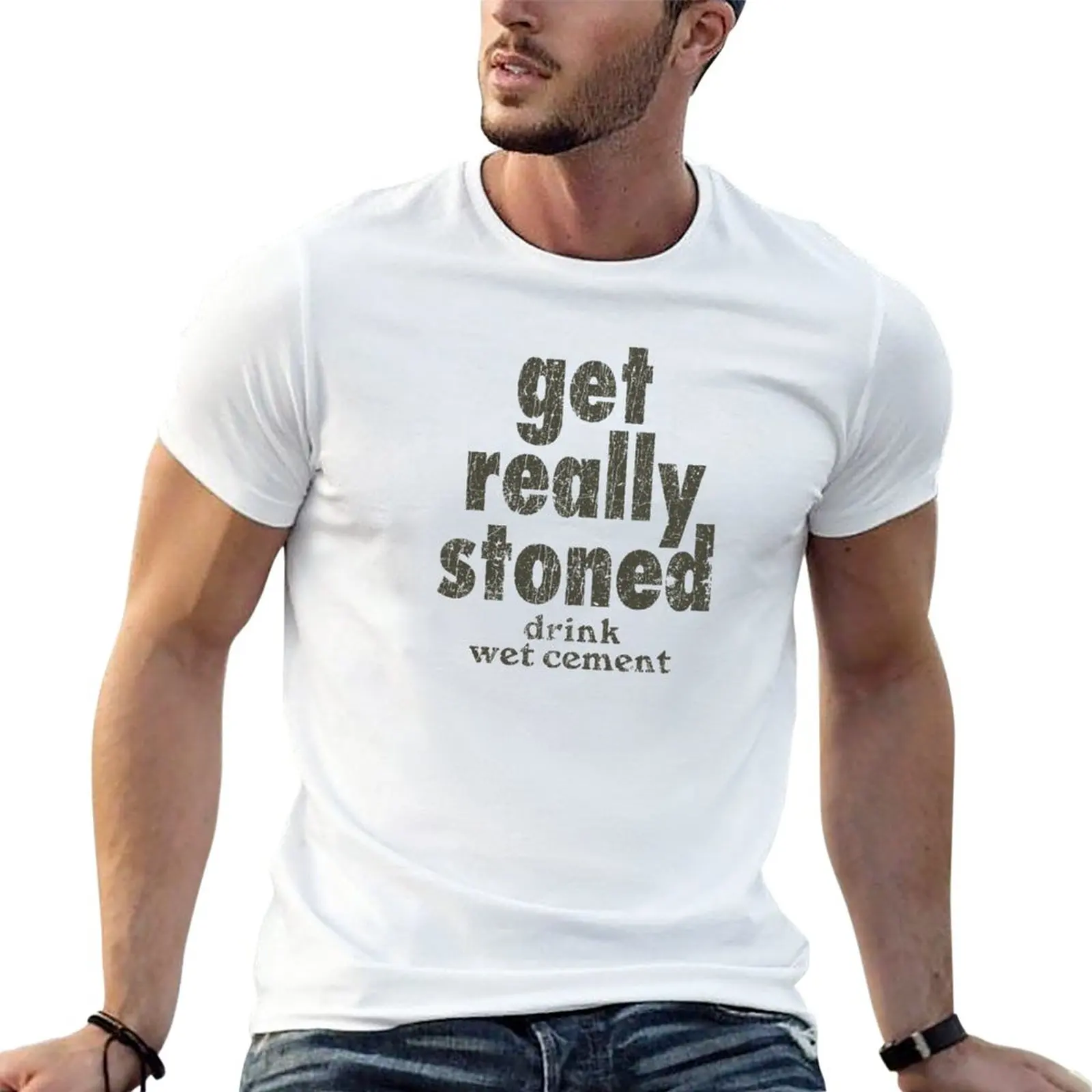 

New Get Really Stoned... Drink Wet Cement T-Shirt aesthetic clothes funny t shirt Men's t-shirts