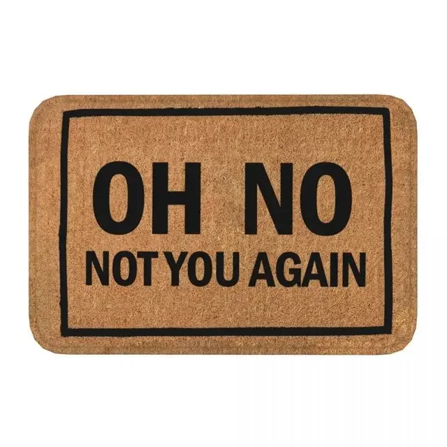 Funny Door Mat Oh No Not You Again Flannel Doormat Home Decorations Anti-Slip Welcome Mats For Home Kitchen Indoor Mat floor mat