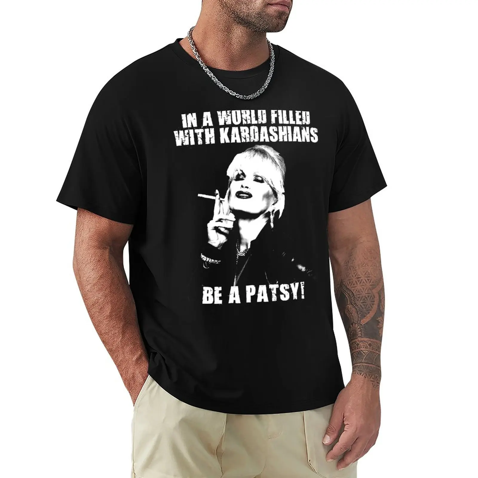 

In A World Filled With Kardashians Be a Patsy T-Shirt tops heavyweight t shirts mens t shirts pack