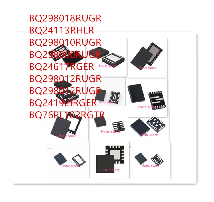 

10PCS BQ298018RUGR BQ24113RHLR BQ298010RUGR BQ298000RUGR BQ24617RGER BQ298012RUGR BQ24192IRGER BQ76PL102RGTR IC