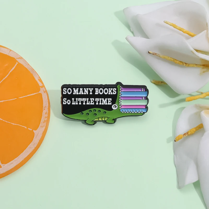 

So Many Books So Little Time Crocodile Enamel Pins Funny Phrase Metal Cartoon Animal Brooch Clothes Backpack Lapel Badge Jewelry