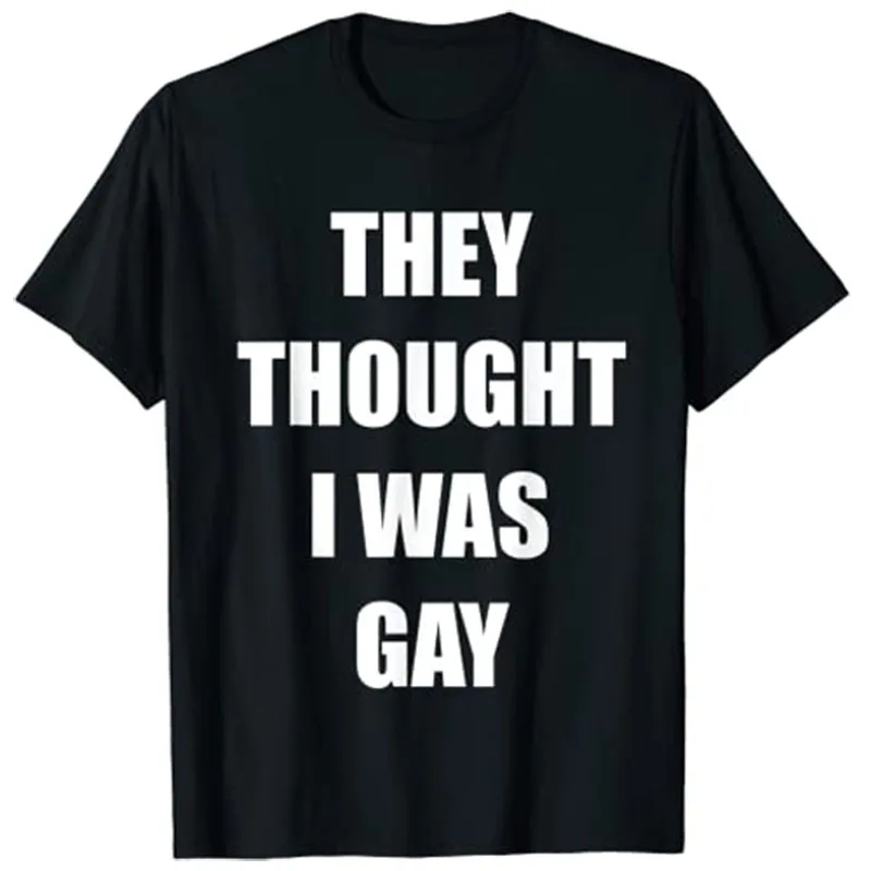 

They Thought I Was Gay Funny Gay T-Shirt