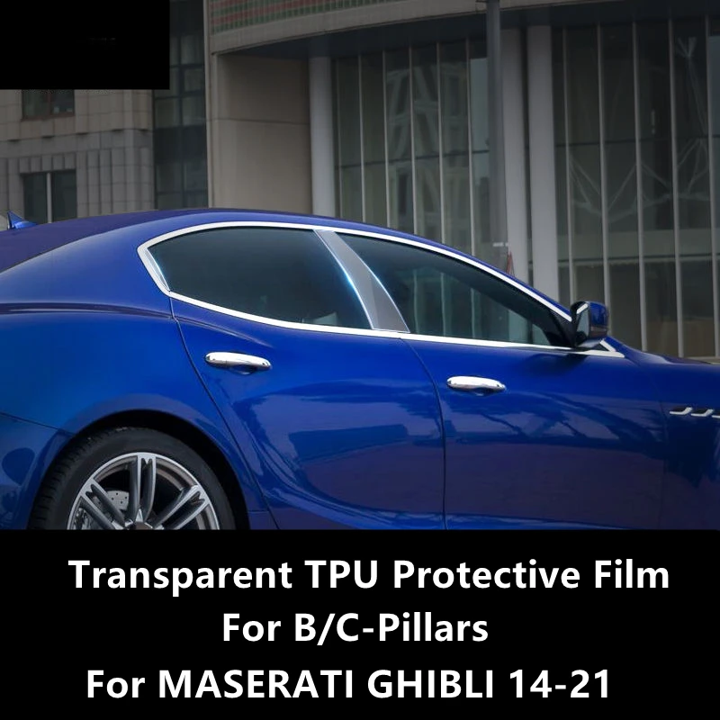 

For MASERATI GHIBLI 14-21 B/C-Pillars Transparent TPU Protective Film Anti-scratch Repair Film Accessories Refit