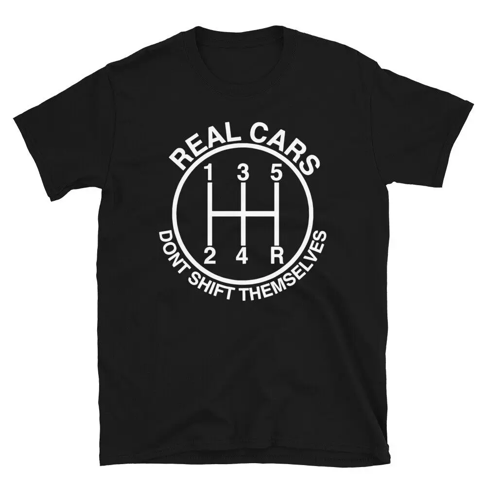 

Real Cars Don't Shift Themselves - Funny Auto Racing Mechanic Manual T-Shirt