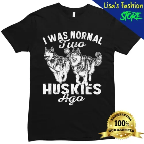 Ero Normale 2 Huskies Siberiani Ago Fantastica Maglietta Per Cani Carini Maniche Lunghe O Corte