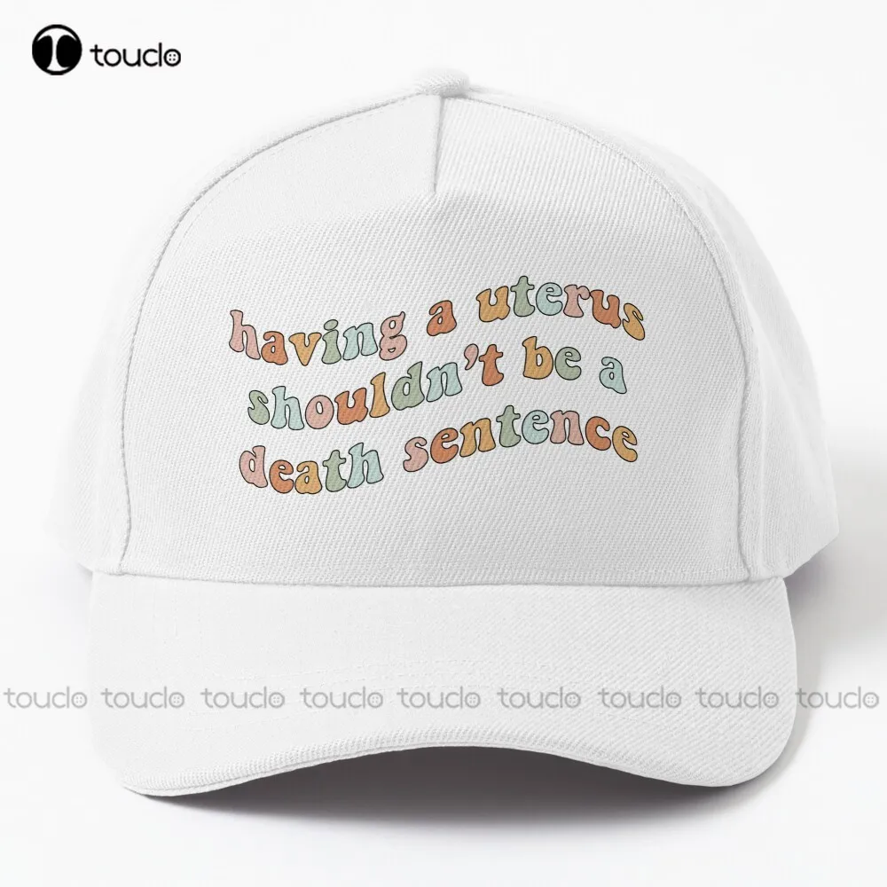 

Having a Uterus Shouldn't Be a Death Sentence Baseball Cap Abortion Ban skull cap Cotton Outdoor Simple Vintag Visor Casual Caps