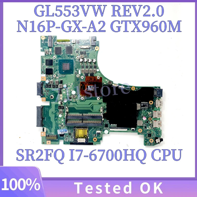 

GL553VW REV2.0 Mainboard For ASUS GL553VW Laptop Motherboard With SR2FQ I7-6700HQ CPU N16P-GX-A2 GTX960M 2GB GPU 100% Tested OK