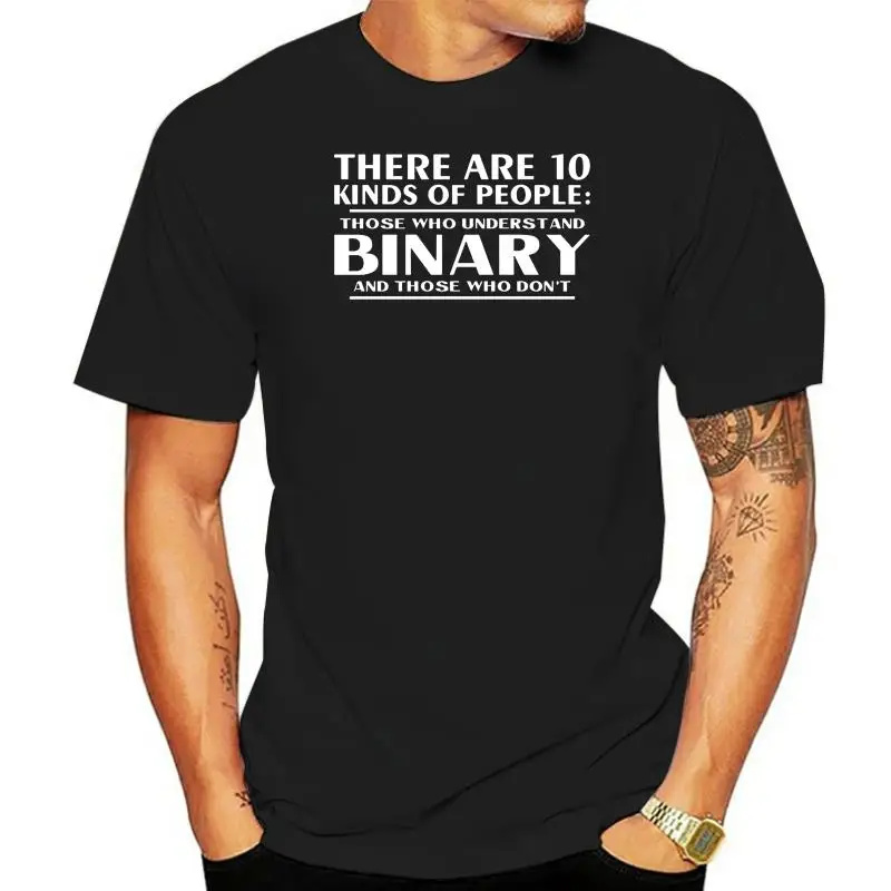 

There Are 10 Kinds of People Binary and Those Don'T Math T Shirts Top Quality T-Shirts Men O Neck Top Tee Printing Pl Size