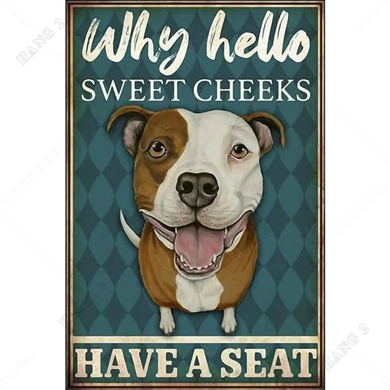 

Why Hello Sweet Cheeks Have A Seat Dog Lover Gift Poster Fun Bathroom Metal Tin Sign Wall Decoration