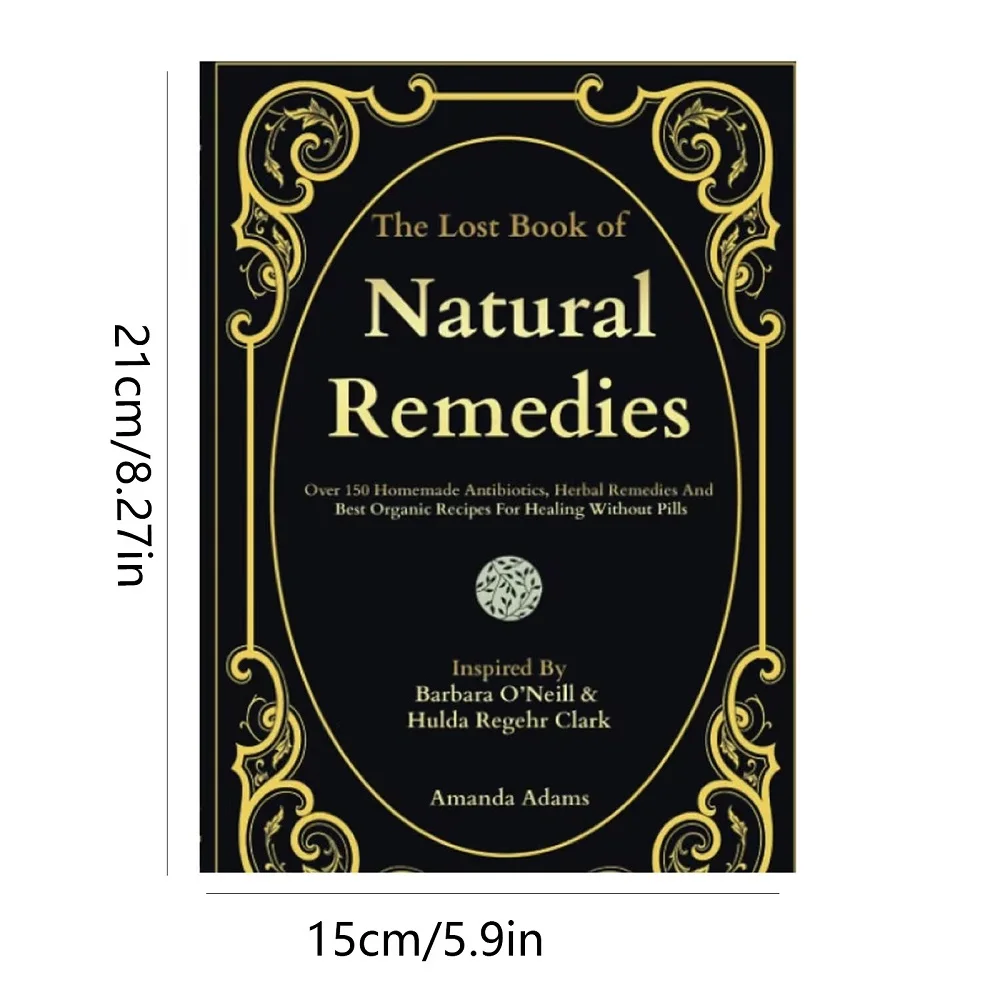 Herbal Remedies Recipes The Lost Book of Natural Remedies Over 150 Homemade Antibiotics Herbal Remedies and Best Organic For Healing