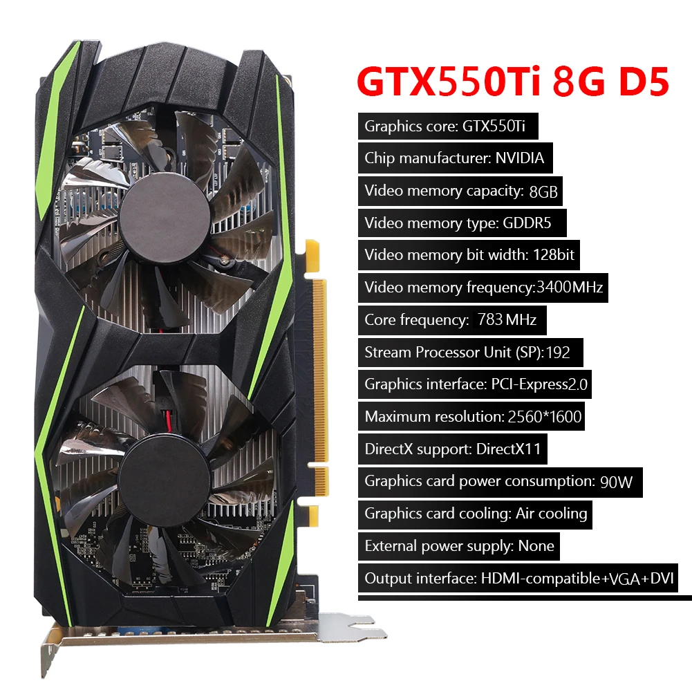 GTX550Ti 8GD5 GDDR5 128bit 8GB Game Graphics Card NVIDIA PCI-Express 2.0 HDMI-Compatible+VGA+DVI Support: DirectX11