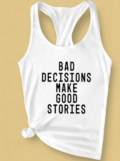 Bad Decisions Make Good Stories Tank Top Fashion Summer Sleeveless Funny  Slogan Funny Vest Casual Women
