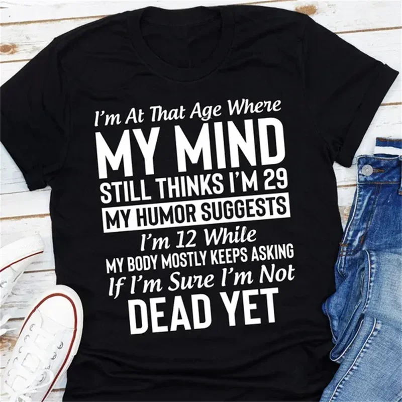 

I'm At The Age Shirts My Mind T-Shirts My Humor Tee Harajuku Fashion T-Shirts for Spring Summer and Fall Casual T-Shirts Clothes