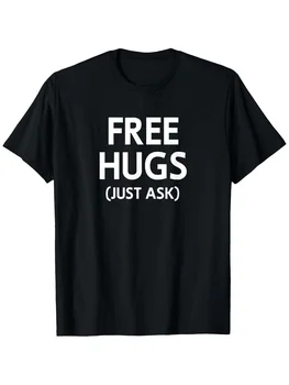 Free Hugs Just Ask Joke Funny Sarcastic Printed T-Shirt Casual Round Neck Short Sleeve T-Shirt Women Tops Casual Clothing 1