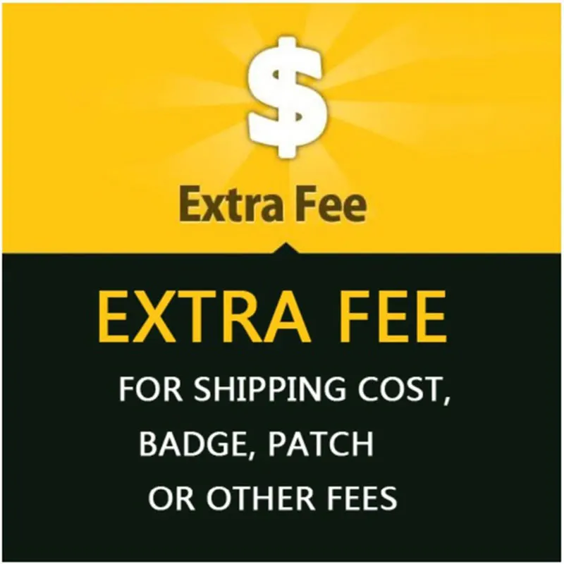 Extra Fee for shipping cost, patches, badges and other fees