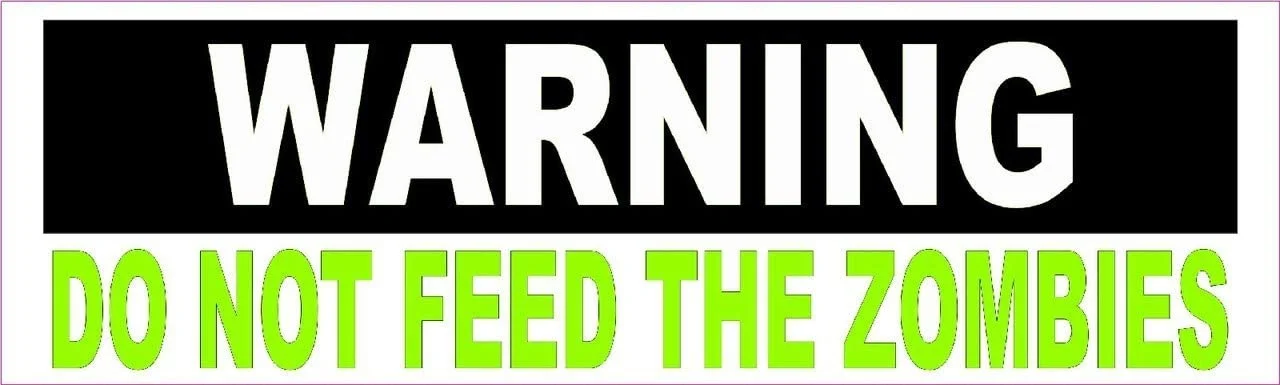 

For Warning Do Not Feed The Zombies Vinyl Sticker, 10 inches by 3