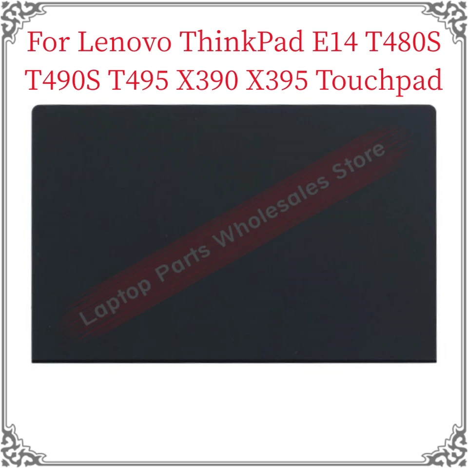 

New Original For Lenovo ThinkPad E14 T480S T490S T495 X390 X395 Laptop Replacement Touchpad Mouse Pad Clicker