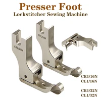 Lockstitch Sewing Machine Original High Quality All Steel Presser Foot CR1/16N CL1/16N CR1/32N CL1/32N 1