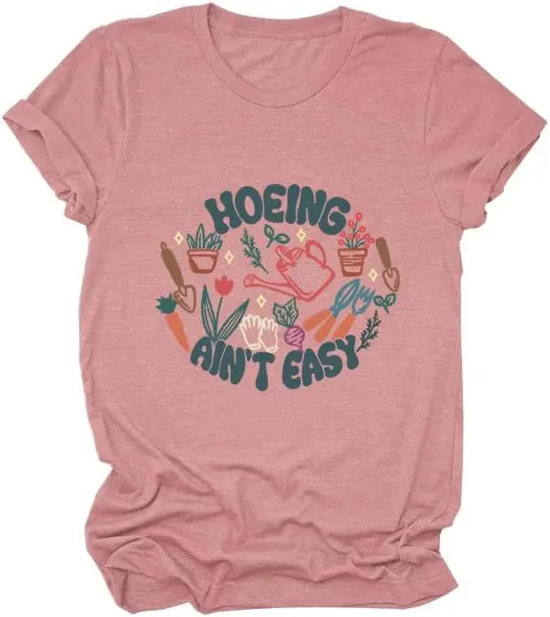 

Hoeing Aint Easy Shirt Gardening Shirts for Women Garden Plant Lover Short Sleeve Top Graphic Tee Gardener Gift