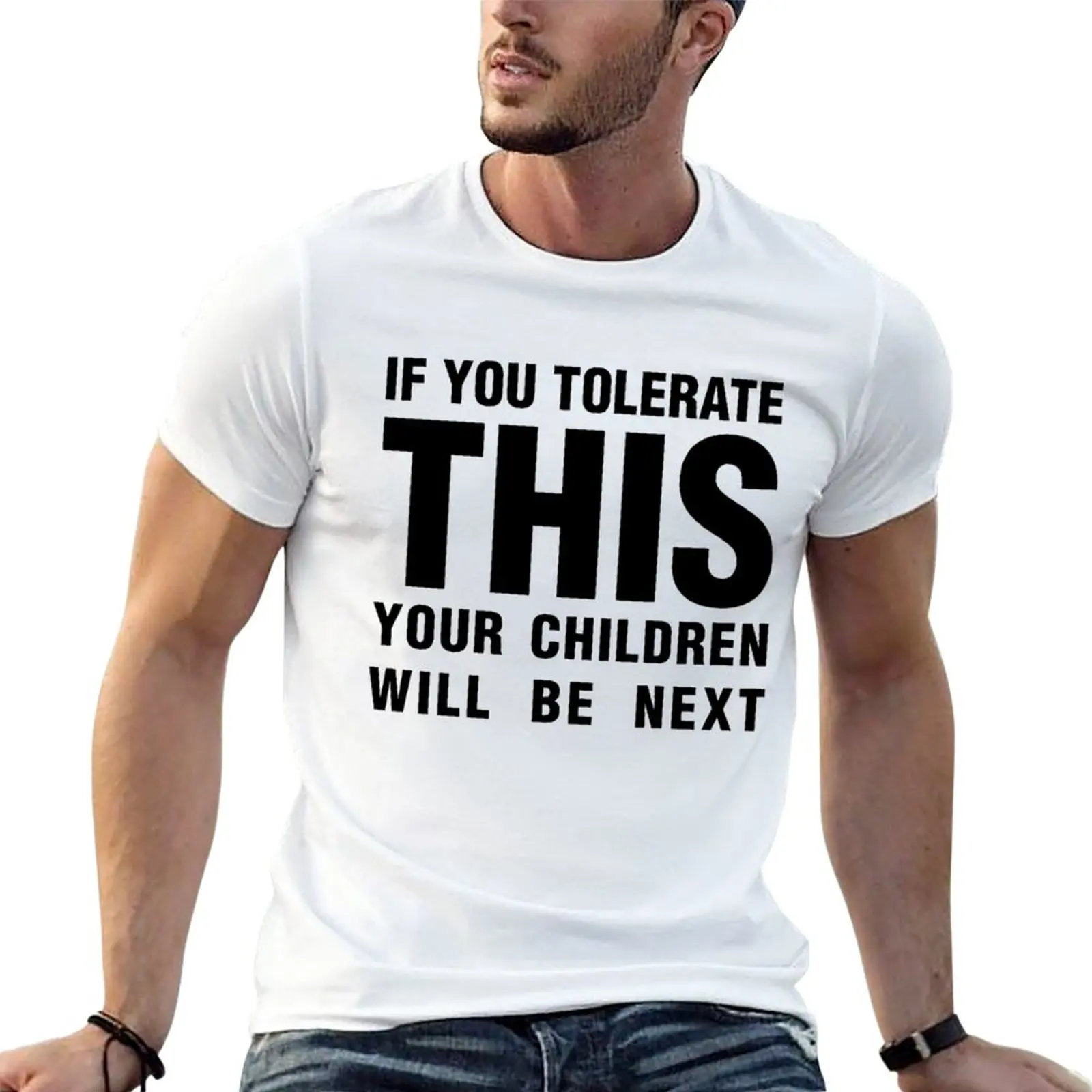 

New if you tolerate this your children will be next, black T-Shirt funny t shirt T-shirt for a boy mens clothes