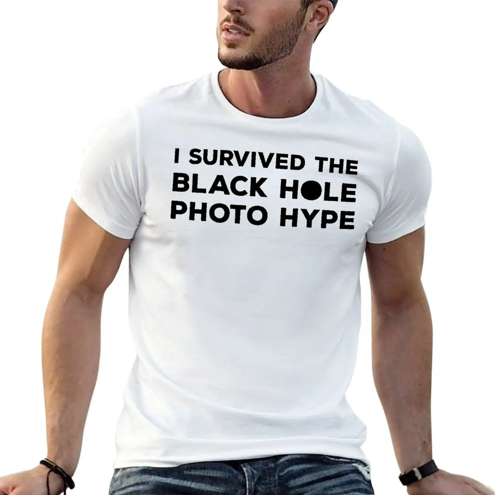 

I Survived The Black Hole Photo Hype 2019 T-shirt Crewneck Movement Humor Graphic Tees Cute Travel Eur Size