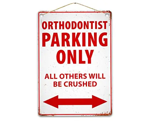 

Funny Orthodontist Parking Only Wall Poster Tin Sign Vintage BBQ Restaurant Dinner Room Cafe Shop Decor