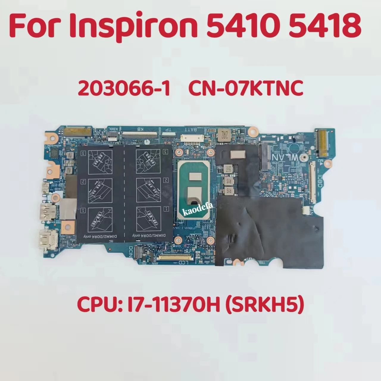 

203066-1 Mainboard For Dell Inspiron 5410 5418 Laptop Motherboard CPU: I7-11370H SRKH5 DDR4 CN-07KTNC 07KTNC 7KTNC 100% Test OK