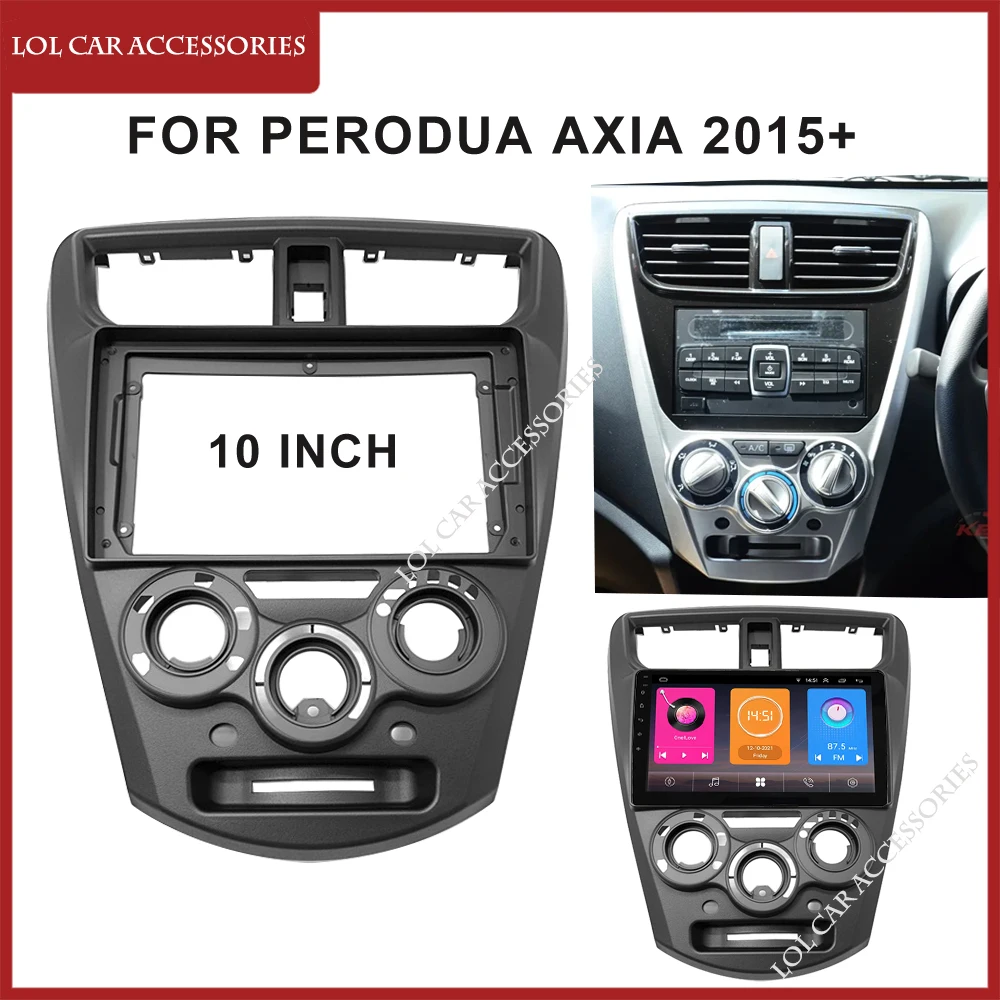 

10 Inch For Perodua Axia Car Radio Stereo Android GPS MP5 Player 2 Din Head Unit Navigation Install Fascia Panel Casing Frame