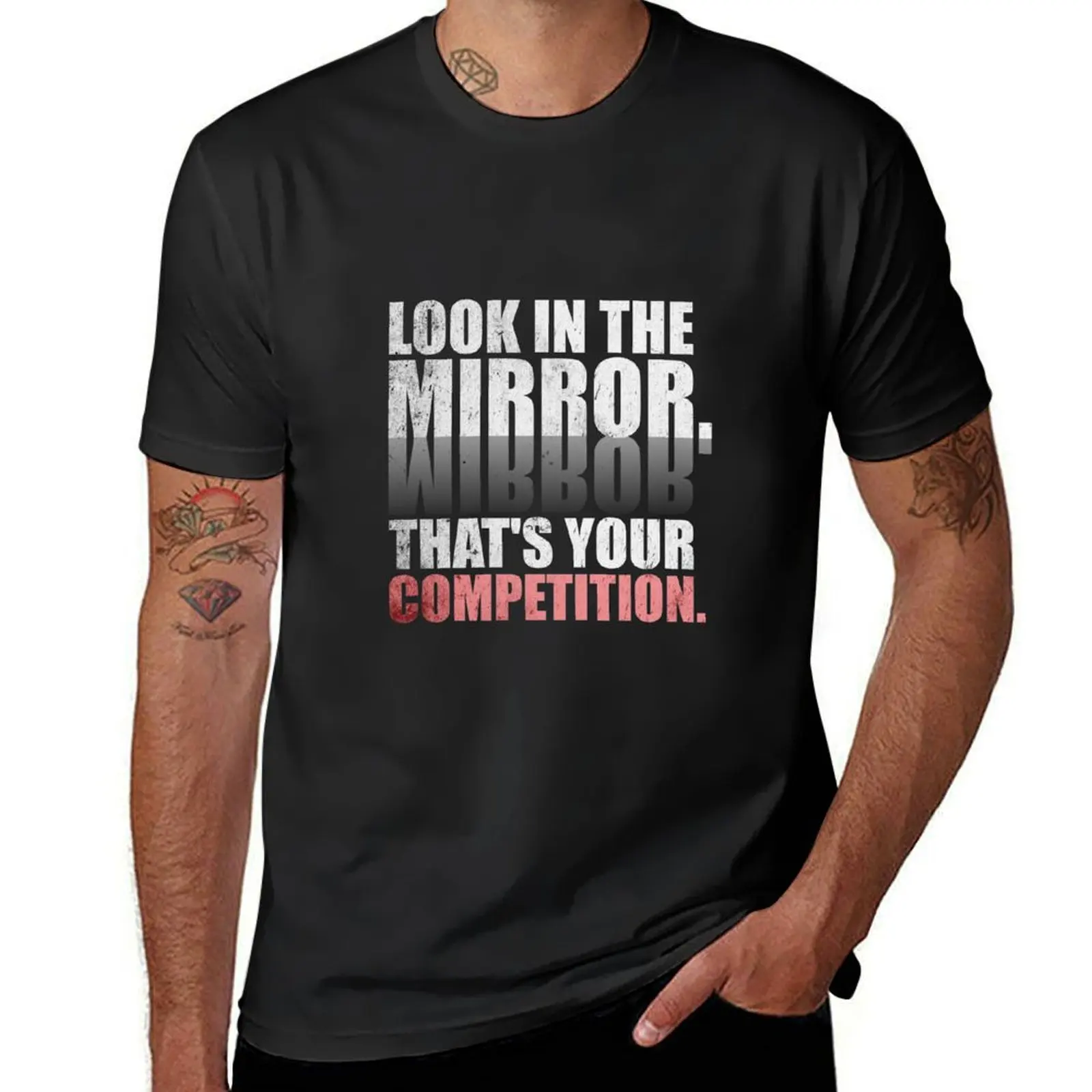 Look in The Mirror. That's Your Competition. - Gym Motivational Quotes T-Shirt plain blacks mens graphic t-shirts pack