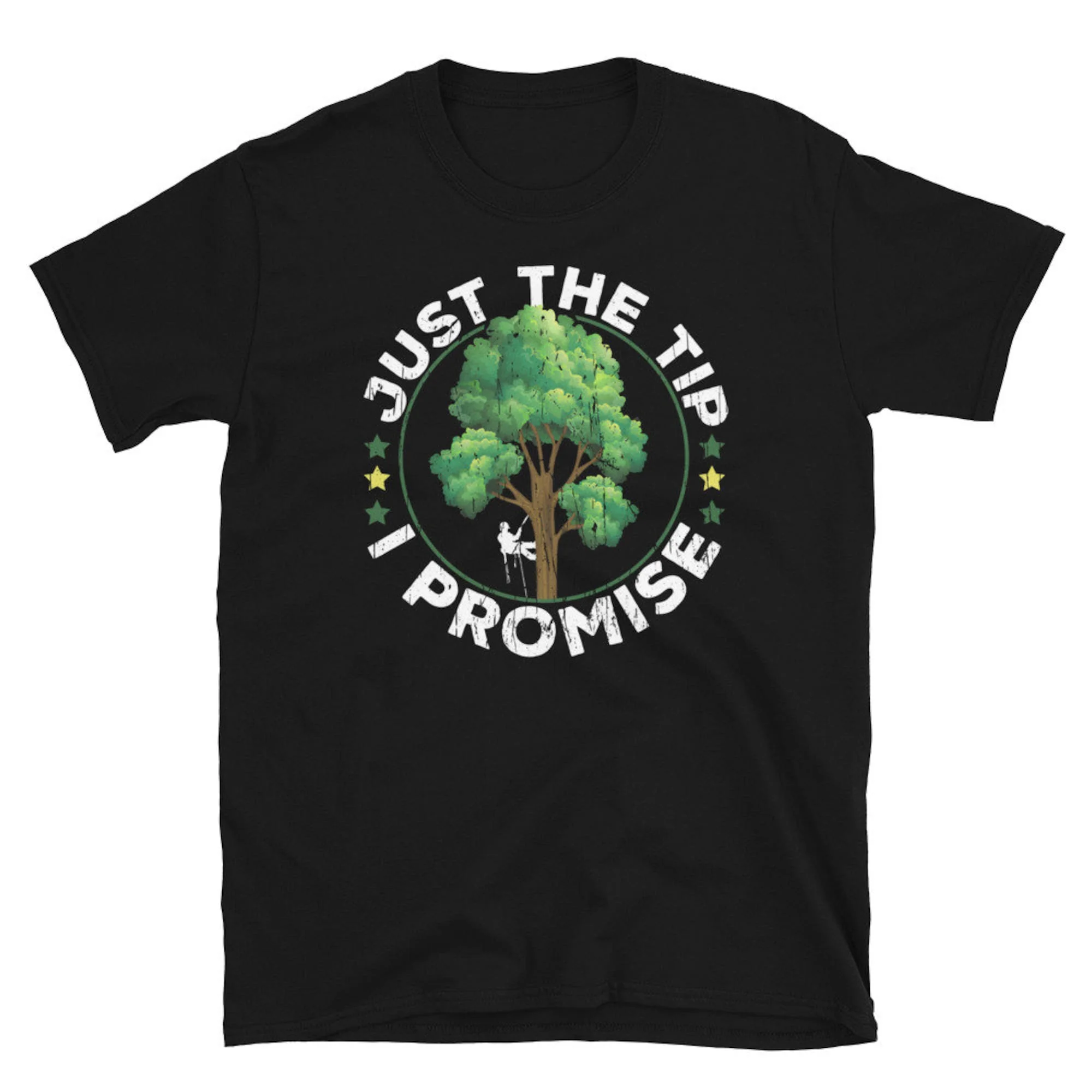 Just The Tip Tree Climber Arborist T Shirt