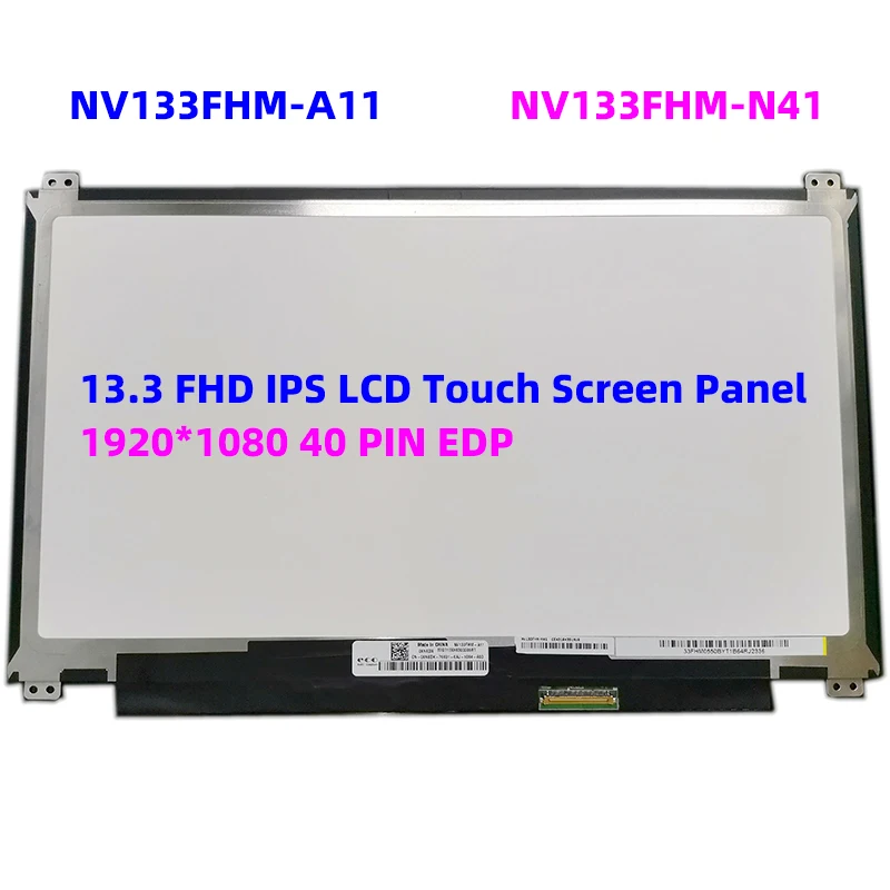 

NV133FHM-A11 NV133FHM-N41 13.3 FHD IPS LCD Touch Screen Panel 1920*1080 40 PIN EDP