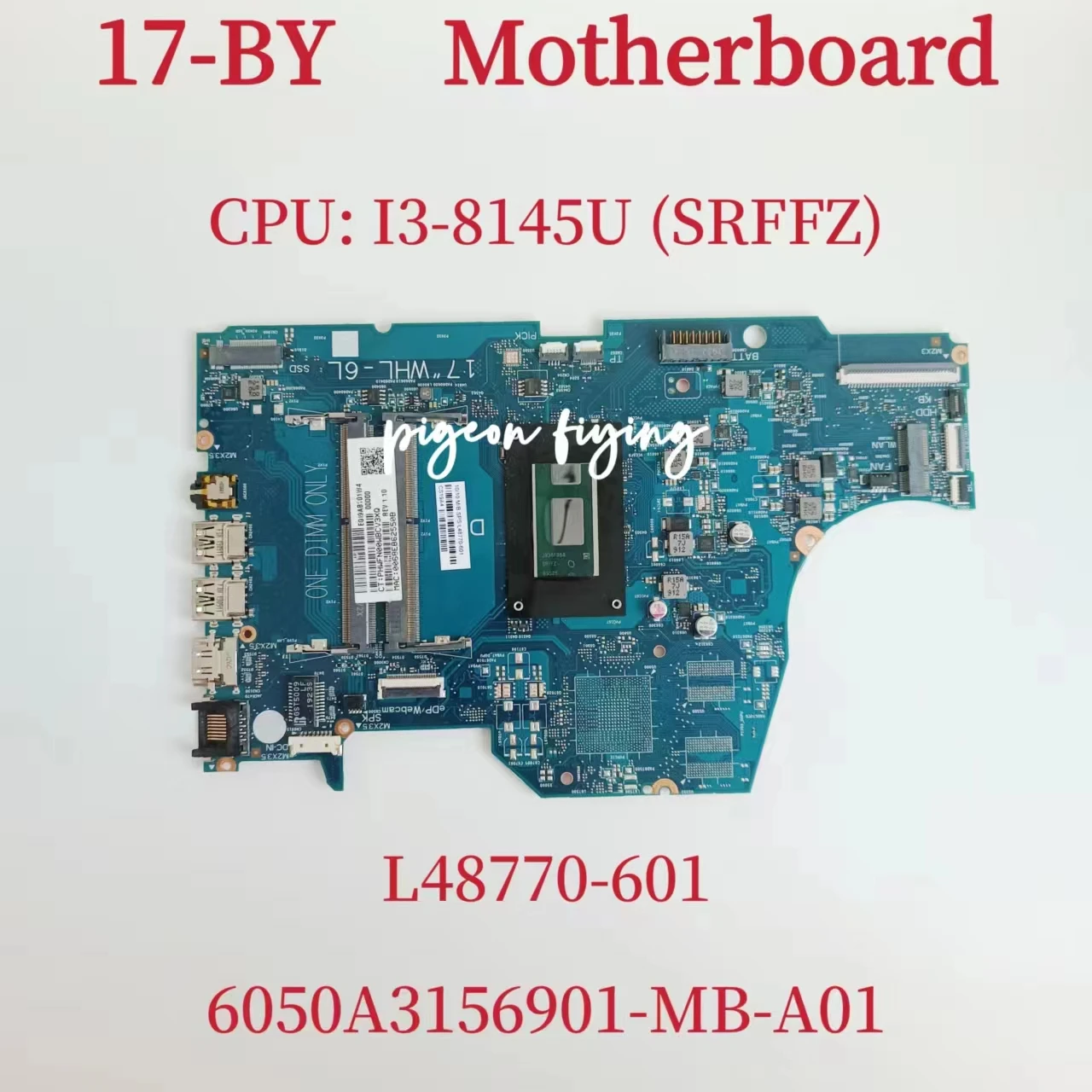 

6050A3156901-MB-A01 Mainboard For HP 17-BY Laptop Motherboard CPU: I3-8145U SRFFZ DDR4 L48770-601 L48770-601 UMA 100% Test OK