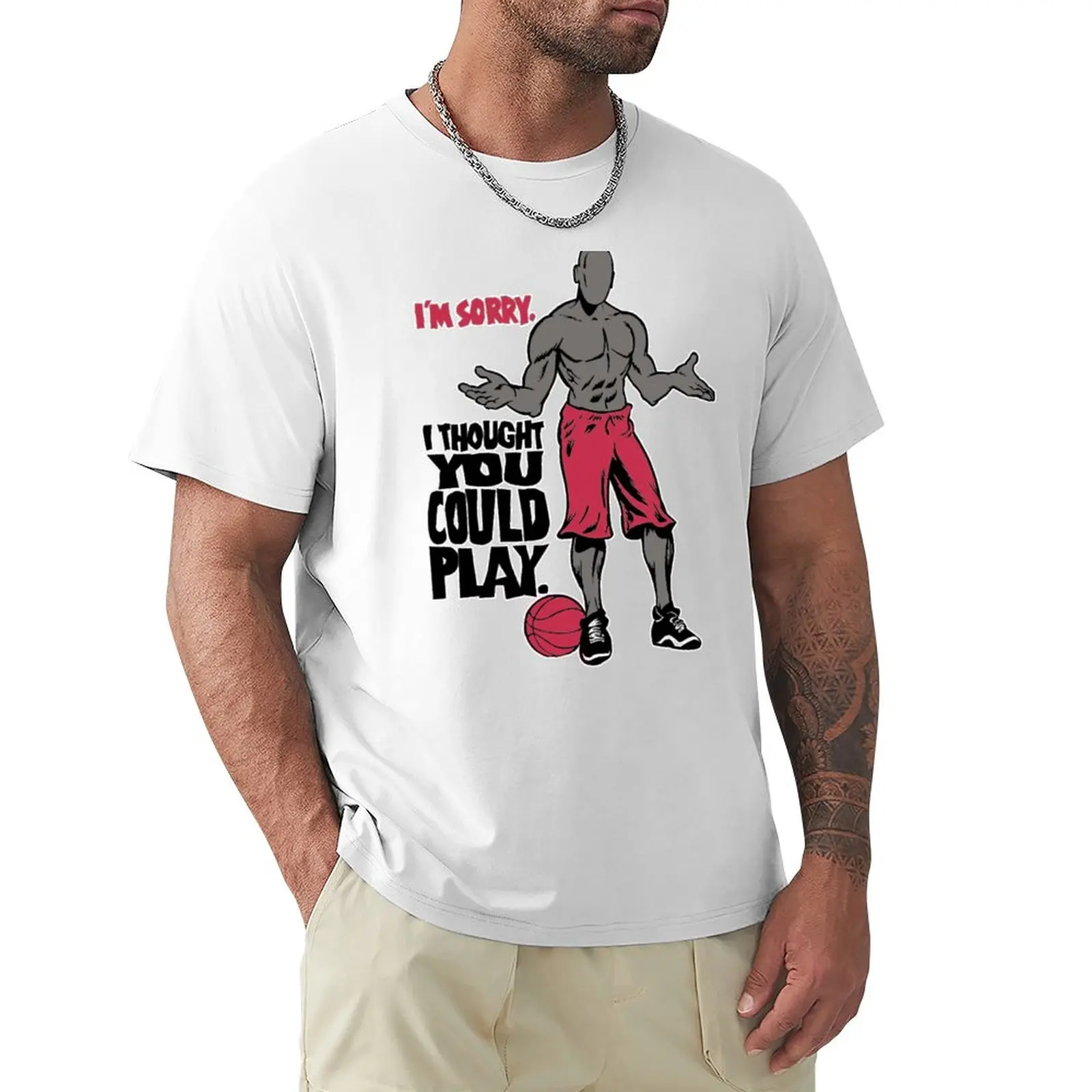 

Street Ball Freestyle Basketball I am Sorry I Thought You Could Play And T-Shirt boys animal print sweat fitted t shirts for men