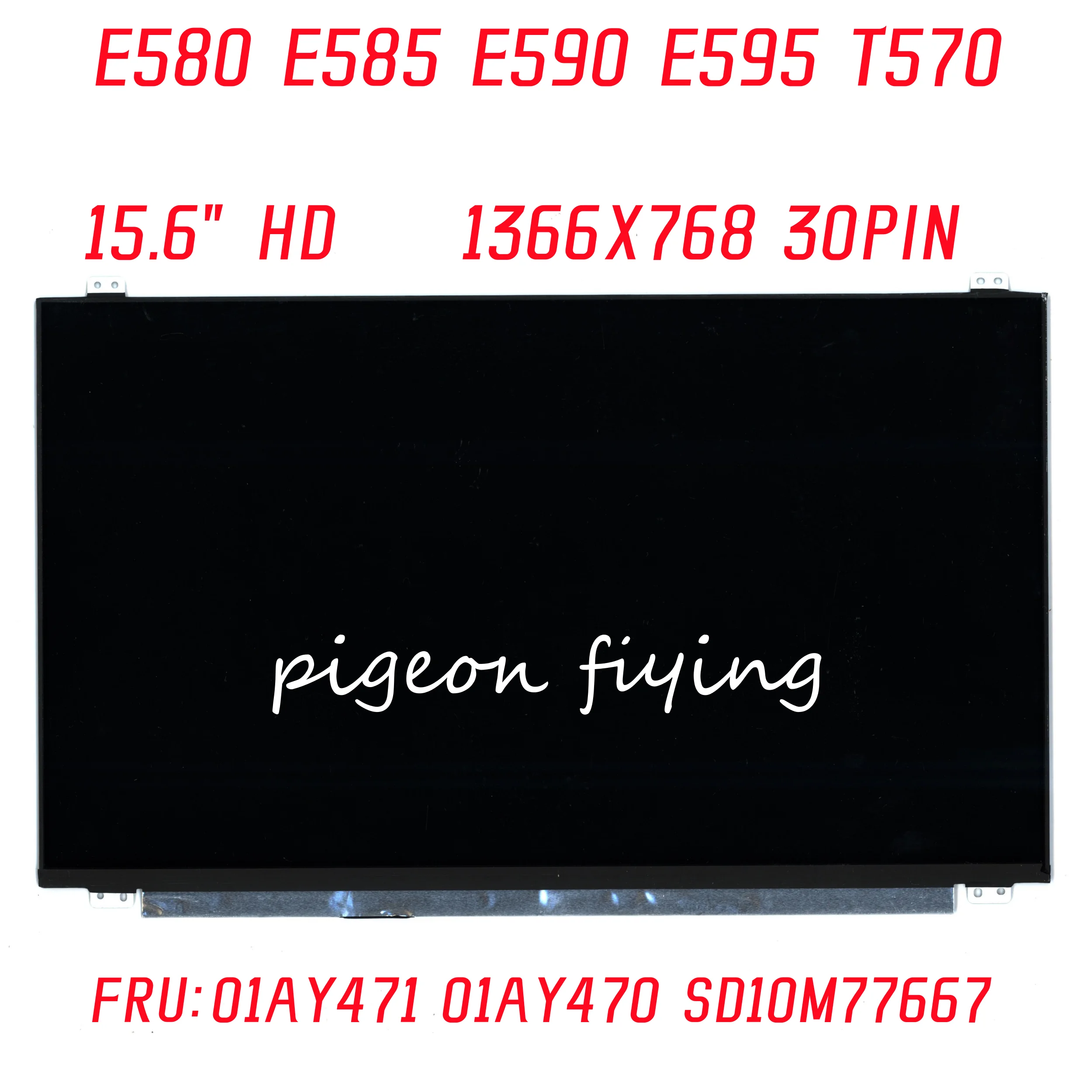 

For Lenovo Thinkpad E580 E585 E590 E595 T570 laptop Screen 1366X768 30PIN 15.6" HD FRU:01AY471 01AY470 SD10M77667